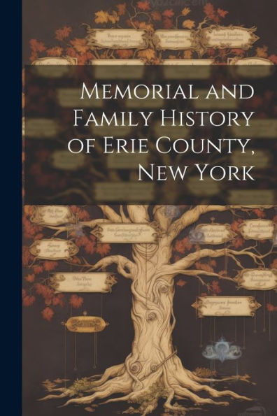 Memorial And Family History Of Erie County, New York