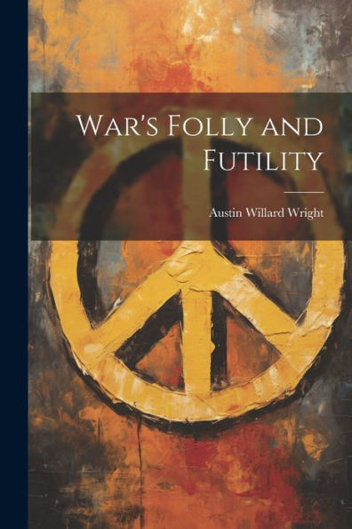 War's Folly And Futility
