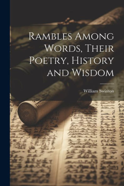 Rambles Among Words, Their Poetry, History And Wisdom