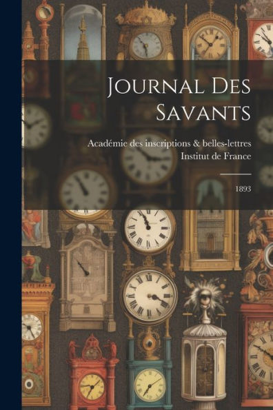Journal Des Savants: 1893 (French Edition)