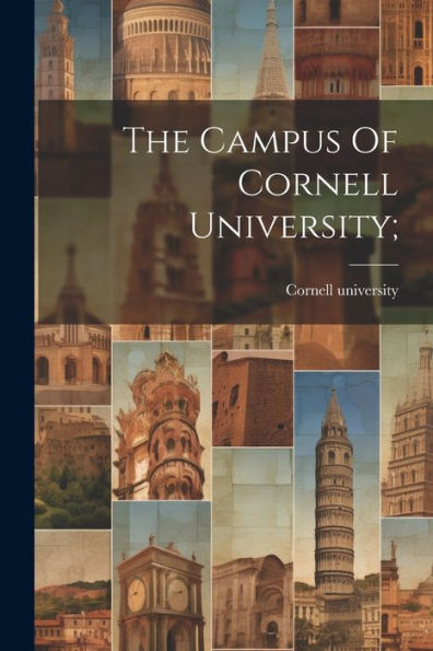 The Campus Of Cornell University;
