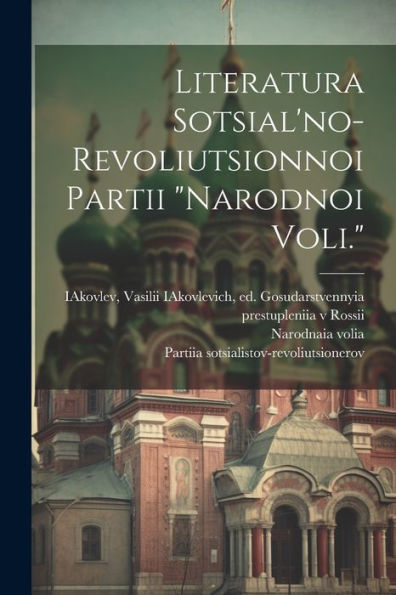 Literatura Sotsial'No-Revoliutsionnoi Partii "Narodnoi Voli." (Russian Edition)
