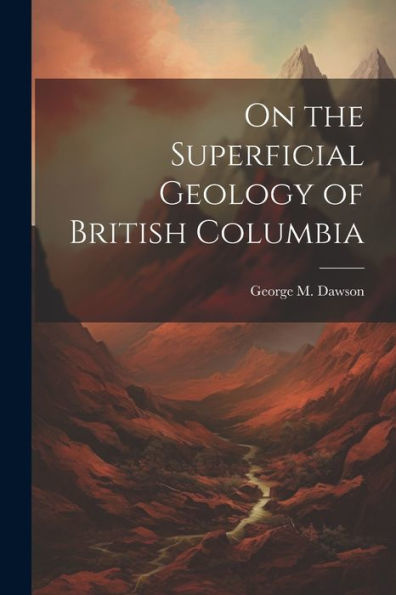On The Superficial Geology Of British Columbia