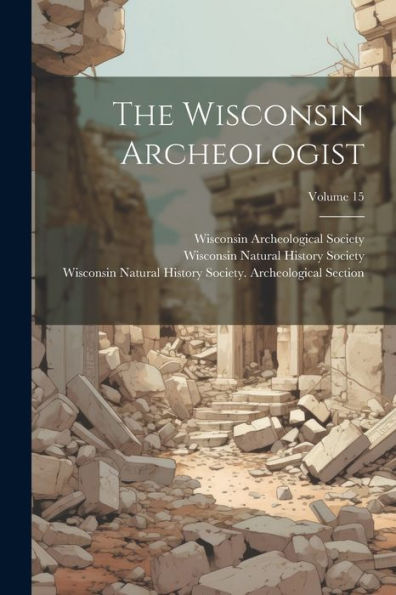 The Wisconsin Archeologist; Volume 15