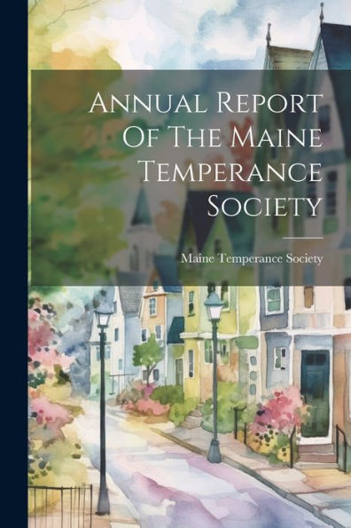 Annual Report Of The Maine Temperance Society