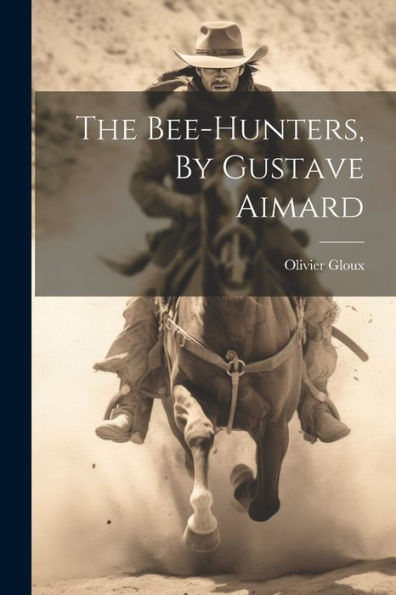 The Bee-Hunters, By Gustave Aimard