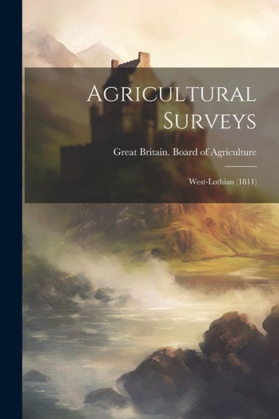Agricultural Surveys: West-Lothian (1811)