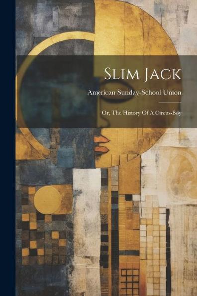 Slim Jack: Or, The History Of A Circus-Boy