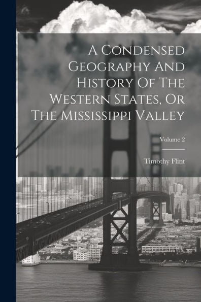 A Condensed Geography And History Of The Western States, Or The Mississippi Valley; Volume 2