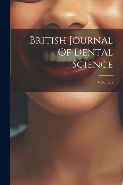 British Journal Of Dental Science; Volume 5
