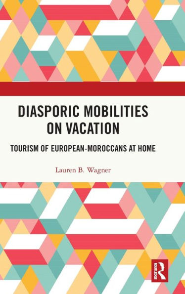 Diasporic Mobilities On Vacation (Routledge Insights In Tourism Series)