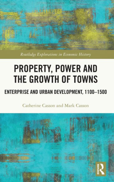 Propiedad, poder y crecimiento de las ciudades (Exploraciones de Routledge en la historia económica)