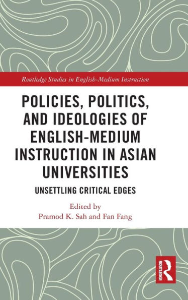 Policies, Politics, And Ideologies Of English-Medium Instruction In Asian Universities (Routledge Studies In English-Medium Instruction)