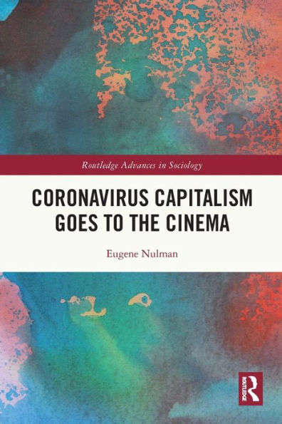 Coronavirus Capitalism Goes To The Cinema (Routledge Advances In Sociology)