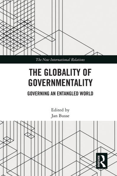 The Globality Of Governmentality (New International Relations)