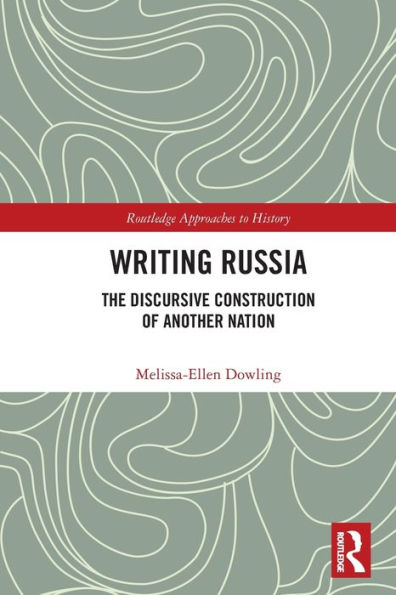 Writing Russia (Routledge Approaches To History)