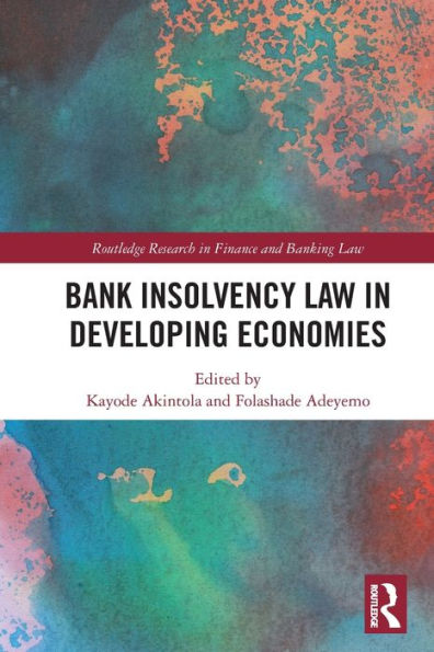 Bank Insolvency Law In Developing Economies (Routledge Research In Finance And Banking Law)