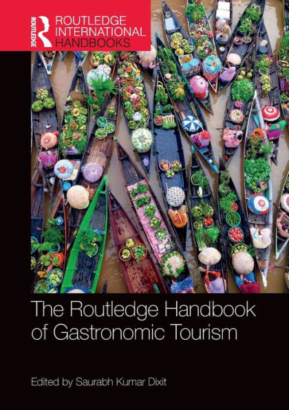 The Routledge Handbook Of Gastronomic Tourism (Routledge International Handbooks)