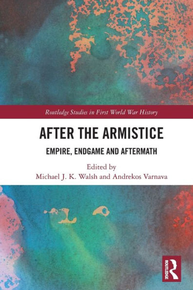 After The Armistice (Routledge Studies In First World War History)