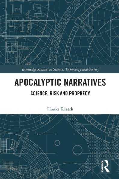 Apocalyptic Narratives (Routledge Studies In Science, Technology And Society)