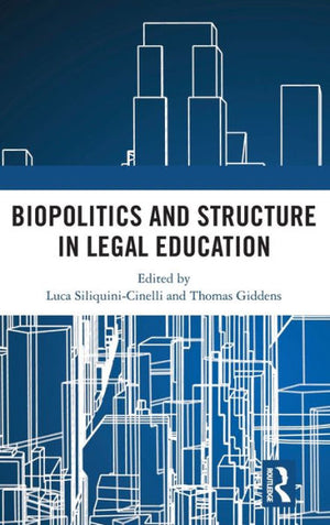 Biopolitics And Structure In Legal Education