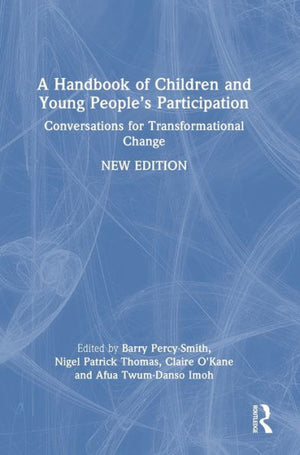 A Handbook Of Children And Young People’S Participation: Conversations For Transformational Change