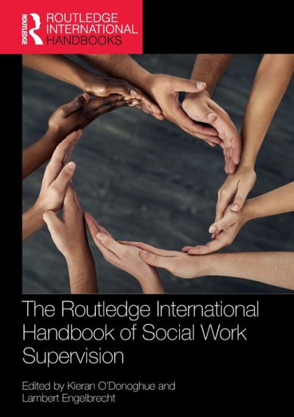 The Routledge International Handbook Of Social Work Supervision (Routledge International Handbooks)