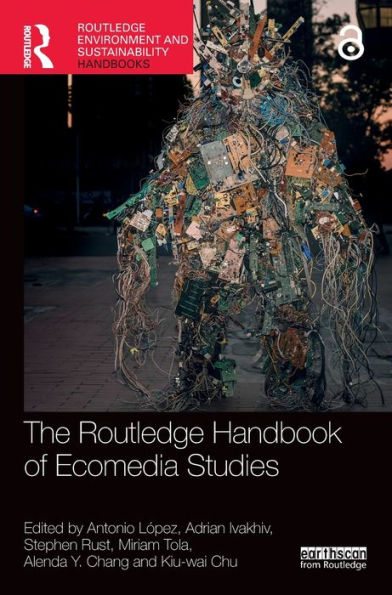 The Routledge Handbook Of Ecomedia Studies (Routledge Environment And Sustainability Handbooks)