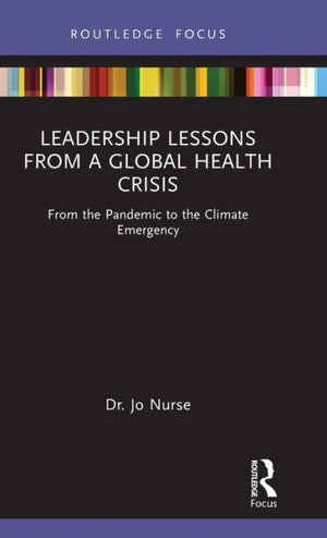 Leadership Lessons From A Global Health Crisis (Routledge Focus On Environmental Health)