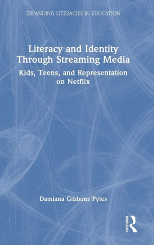 Literacy And Identity Through Streaming Media (Expanding Literacies In Education)