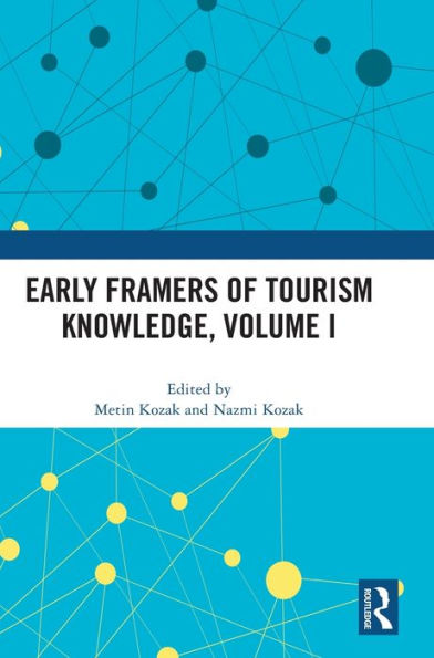 Early Framers Of Tourism Knowledge, Volume I