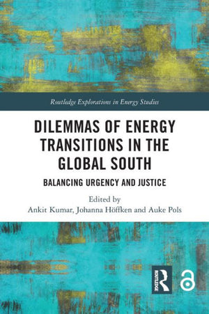 Dilemmas Of Energy Transitions In The Global South (Routledge Explorations In Energy Studies)