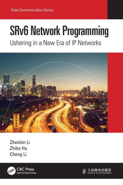 Srv6 Network Programming: Ushering In A New Era Of Ip Networks (Data Communication Series)