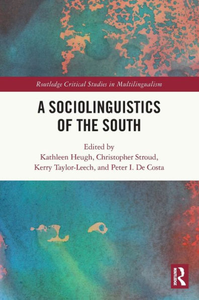 A Sociolinguistics Of The South (Routledge Critical Studies In Multilingualism)