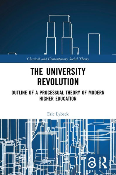 The University Revolution (Classical And Contemporary Social Theory)