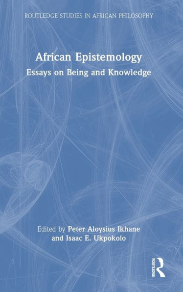 African Epistemology (Routledge Studies In African Philosophy)
