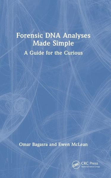 Forensic Dna Analyses Made Simple: A Guide For The Curious