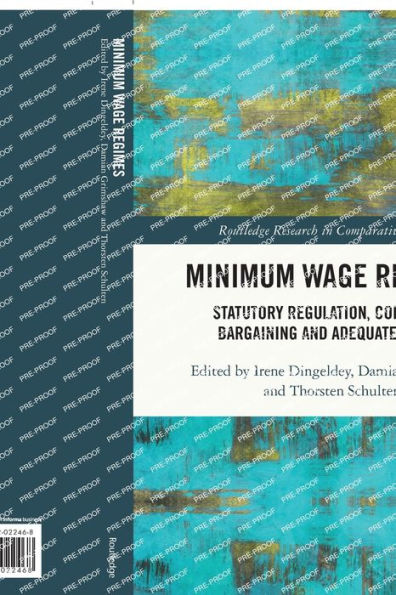 Minimum Wage Regimes: Statutory Regulation, Collective Bargaining And Adequate Levels (Routledge Research In Comparative Politics)