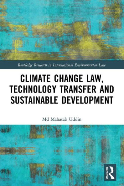 Climate Change Law, Technology Transfer And Sustainable Development (Routledge Research In International Environmental Law)