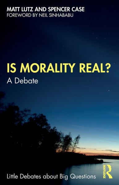 Is Morality Real? (Little Debates About Big Questions)
