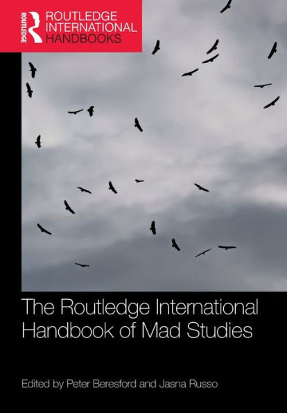 The Routledge International Handbook Of Mad Studies (Routledge International Handbooks)