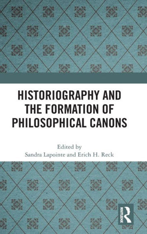 Historiography And The Formation Of Philosophical Canons