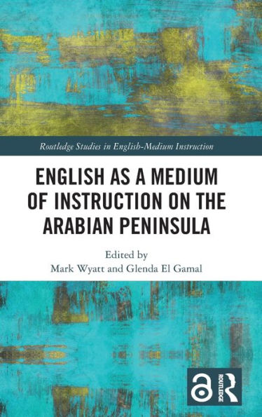 English As A Medium Of Instruction On The Arabian Peninsula (Routledge Studies In English-Medium Instruction)