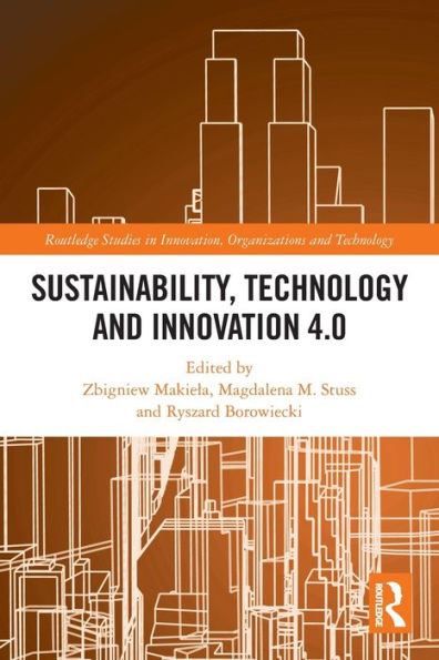 Sustainability, Technology And Innovation 4.0 (Routledge Studies In Innovation, Organizations And Technology)