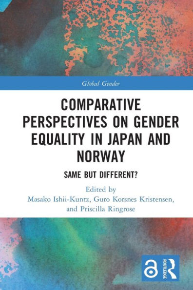 Comparative Perspectives On Gender Equality In Japan And Norway: Same But Different? (Global Gender)