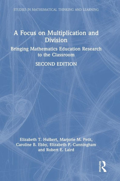 A Focus On Multiplication And Division (Studies In Mathematical Thinking And Learning Series)