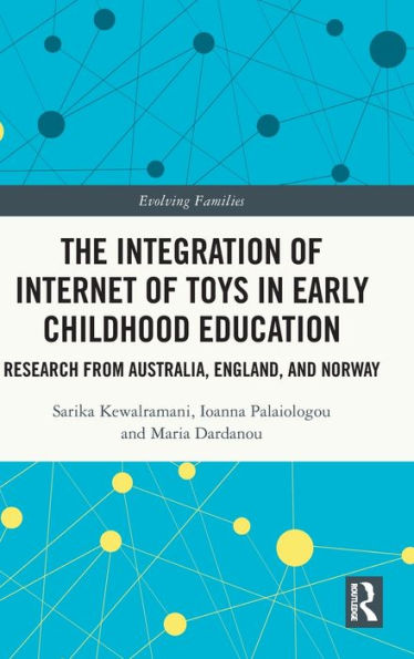 The Integration Of Internet Of Toys In Early Childhood Education (Evolving Families)