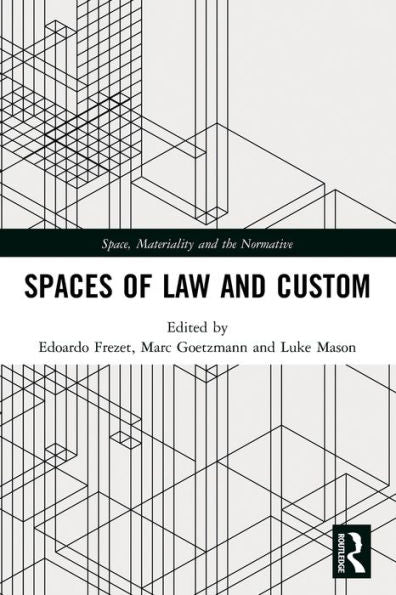 Spaces Of Law And Custom (Space, Materiality And The Normative)