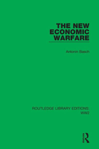 The New Economic Warfare (Routledge Library Editions: Ww2)