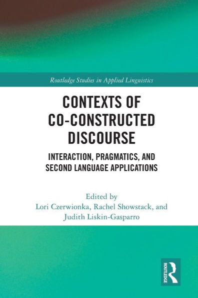 Contexts Of Co-Constructed Discourse (Routledge Studies In Applied Linguistics)